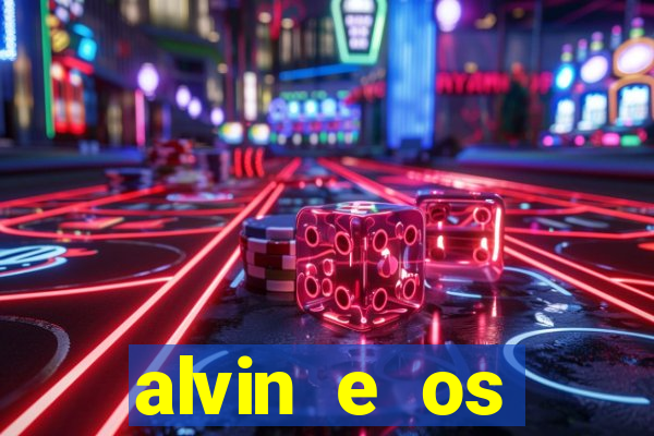 alvin e os esquilos 3 filme completo dublado